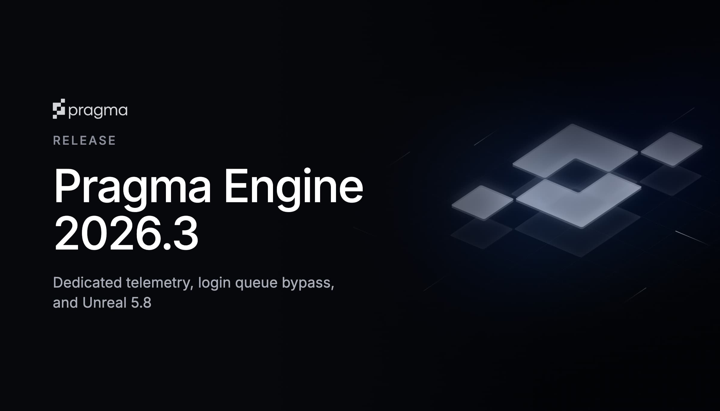 Pragma Engine 2026.3: dedicated telemetry, login queue bypass, and Unreal 5.8