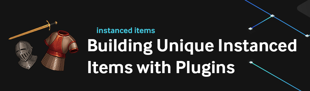 Top level header for Building Unique Instanced Items with Plugins.