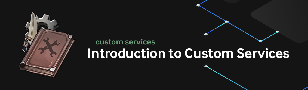 Top level header for an Introduction to Custom Services.