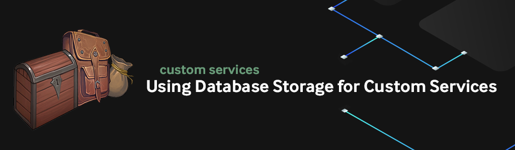 Top level header for Using Database Storage for Custom Services.