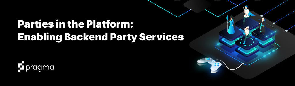 Top level header for Parties in the Platform: Enabling Backend Party Services.